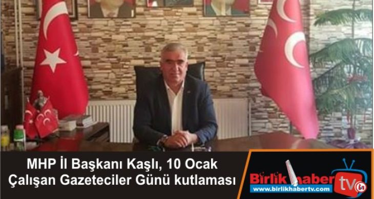 MHP İl Başkanı Kaşlı, 10 Ocak Çalışan Gazeteciler Günü kutlaması