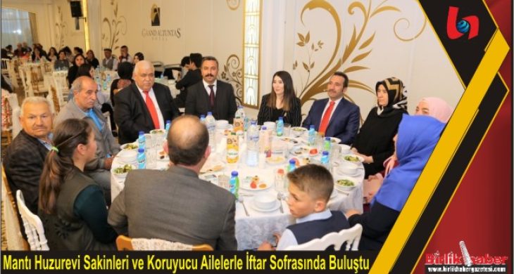 Mantı Huzurevi Sakinleri ve Koruyucu Ailelerle İftar Sofrasında Buluştu