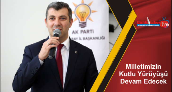 Milletimizin Kutlu Yürüyüşü Devam Edecek