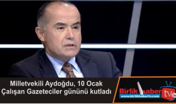 Milletvekili Aydoğdu, 10 Ocak Çalışan Gazeteciler gününü kutladı