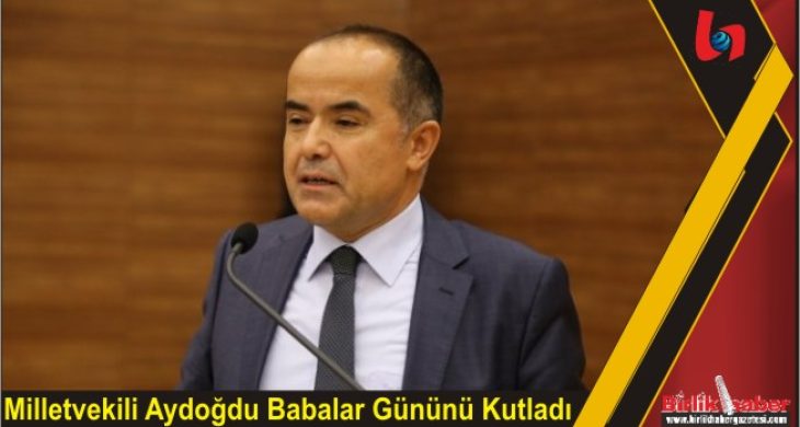 Milletvekili Aydoğdu Babalar Gününü Kutladı