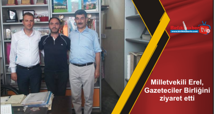 Milletvekili Erel, Gazeteciler Birliğini ziyaret etti