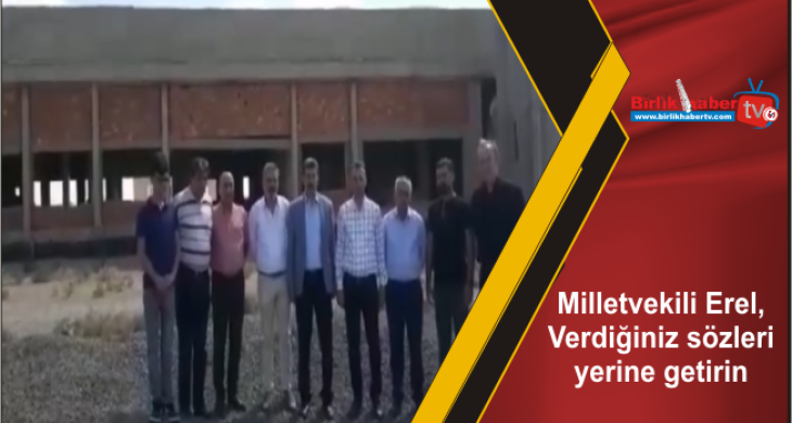 Milletvekili Erel, Verdiğiniz sözleri yerine getirin