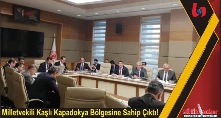 Milletvekili Kaşlı Kapadokya Bölgesine Sahip Çıktı!