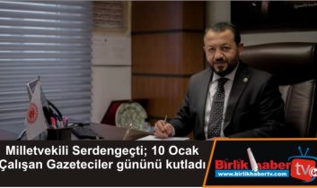 Milletvekili Serdengeçti; 10 Ocak Çalışan Gazeteciler gününü kutladı