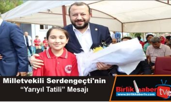 Milletvekili Serdengeçti’nin “Yarıyıl Tatili” Mesajı