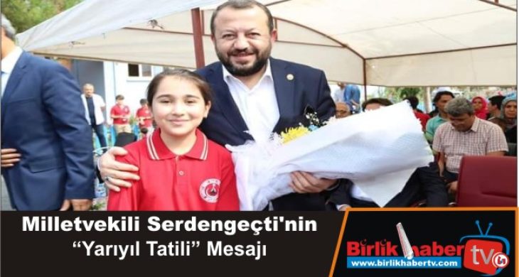 Milletvekili Serdengeçti’nin “Yarıyıl Tatili” Mesajı