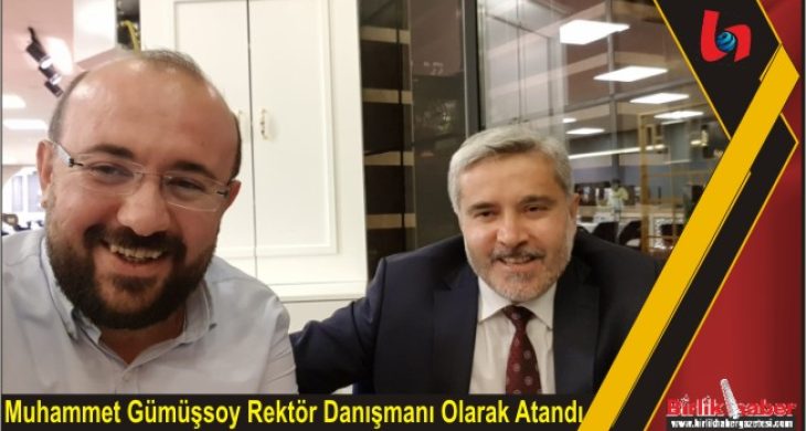 Muhammet Gümüşsoy Rektör Danışmanı Olarak Atandı