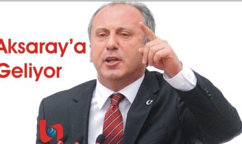 Muharrem İnce Aksaray’a Geliyor