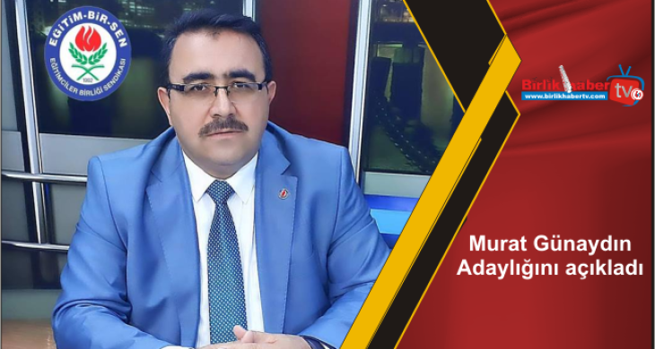 Murat Günaydın, Adaylığını açıkladı