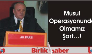 Musul Operasyonunda Olmamız Şart…!