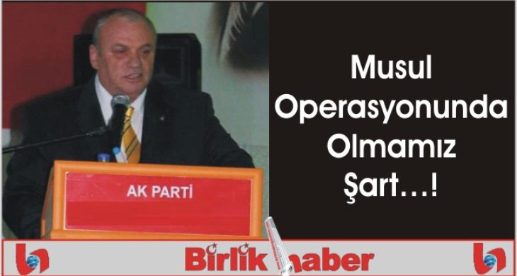 Musul Operasyonunda Olmamız Şart…!