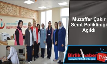 Muzaffer Çakır Semt Polikliniği Açıldı