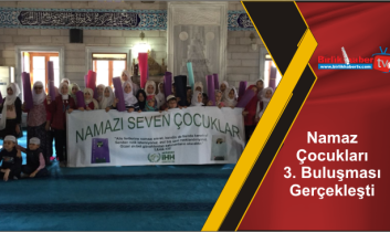 Namaz Çocukları 3. Buluşması Gerçekleşti