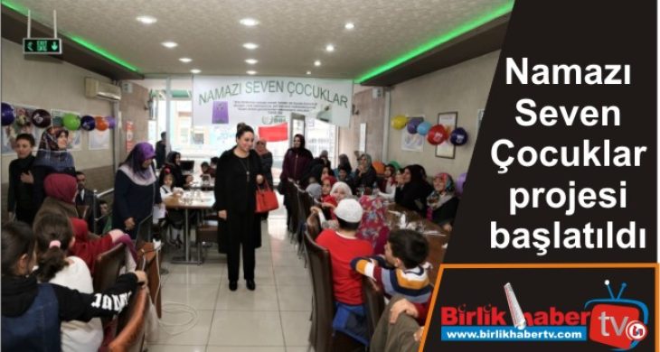 Namazı Seven Çocuklar projesi başlatıldı