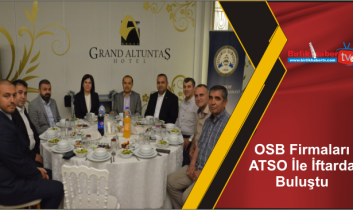 OSB Firmaları ATSO İle İftarda Buluştu