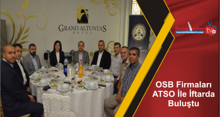 OSB Firmaları ATSO İle İftarda Buluştu