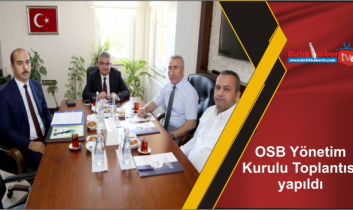 OSB Yönetim Kurulu Toplantısı yapıldı