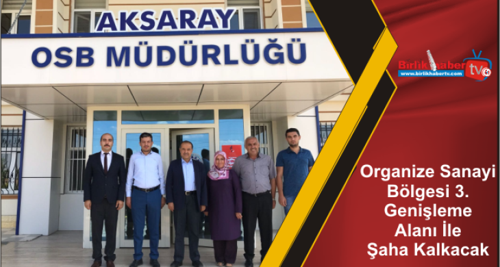 Organize Sanayi Bölgesi 3.Genişleme Alanı İle Şaha Kalkacak