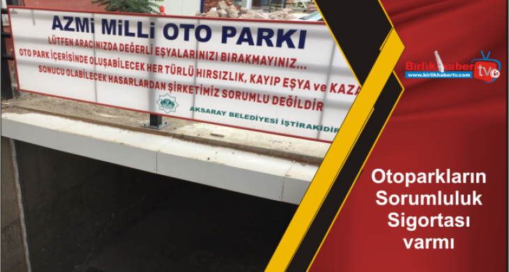 Otoparkların Sorumluluk Sigortası varmı?