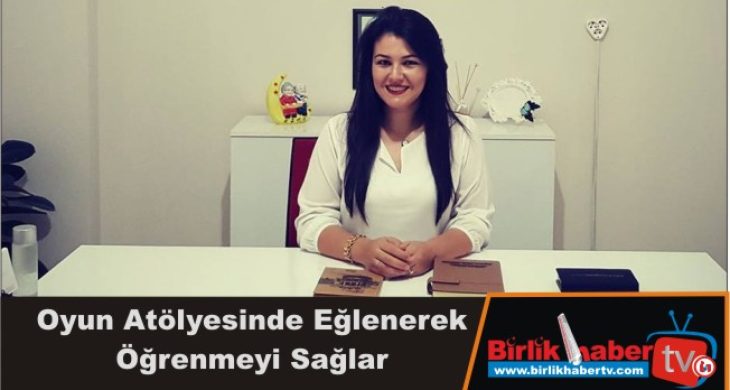 Oyun Atölyesinde Eğlenerek Öğrenmeyi Sağlar