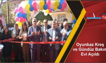 Oyunbaz Kreş ve Gündüz Bakım Evi Açıldı