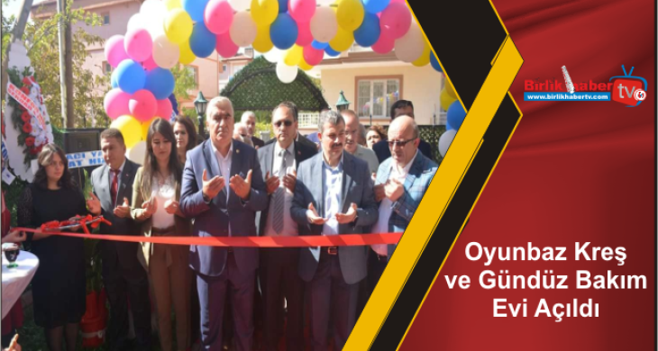 Oyunbaz Kreş ve Gündüz Bakım Evi Açıldı