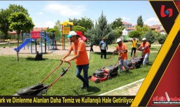 Park ve Dinlenme Alanları Daha Temiz ve Kullanışlı Hale Getiriliyor