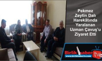 Pekmez Zeytin Dalı Harekâtında Yaralanan Uzman Çavuş’u Ziyaret Etti