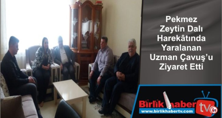 Pekmez Zeytin Dalı Harekâtında Yaralanan Uzman Çavuş’u Ziyaret Etti