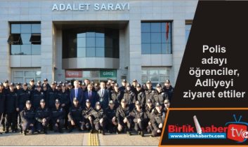 Polis adayı öğrenciler, Adliyeyi ziyaret ettiler