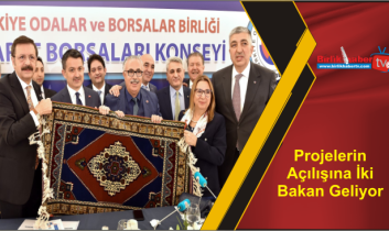 Projelerin Açılışına İki Bakan Geliyor