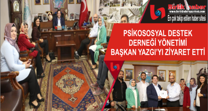 Psikososyal Destek Derneği, Başkan Yazgı’yı Ziyaret Etti