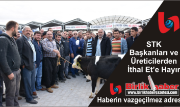 STK Başkanları ve Üreticilerden İthal Et’e HAYIR