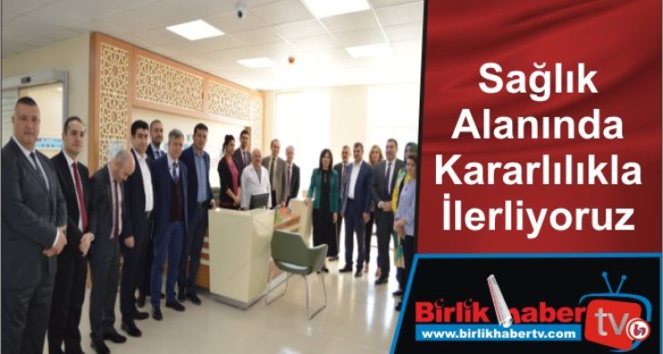 Sağlık Alanında Kararlılıkla İlerliyoruz