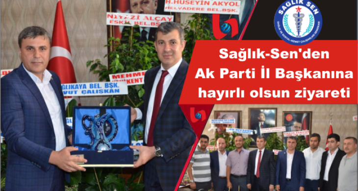 Sağlık-Sen’den Ak Parti İl Başkanına hayırlı olsun ziyareti