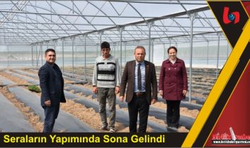 Seraların Yapımında Sona Gelindi