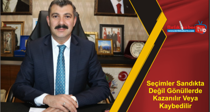 Seçimler Sandıkta Değil Gönüllerde Kazanılır Veya Kaybedilir