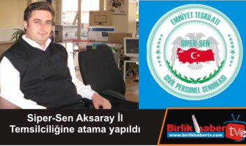 Siper-Sen Aksaray İl Temsilciliğine atama yapıldı