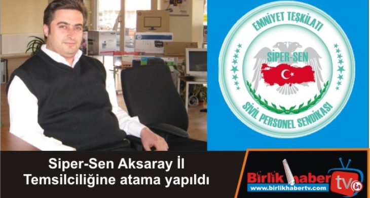 Siper-Sen Aksaray İl Temsilciliğine atama yapıldı