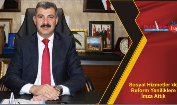 Sosyal Hizmetler’de Reform Yeniliklere İmza Attık