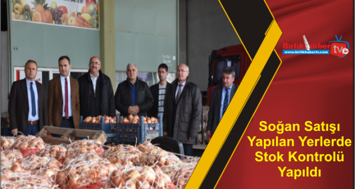 Soğan Satışı Yapılan Yerlerde Stok Kontrolü Yapıldı