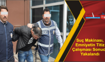 Suç Makinası, Emniyetin Titiz Çalışması Sonucu Yakalandı