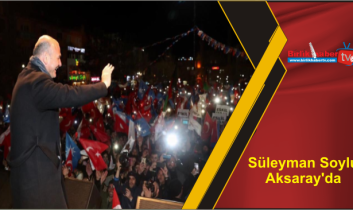 Süleyman Soylu Aksaray’da