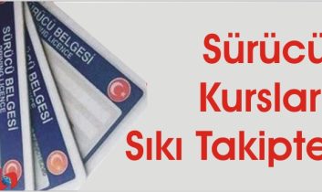 Sürücü Kursları Sıkı Takipte