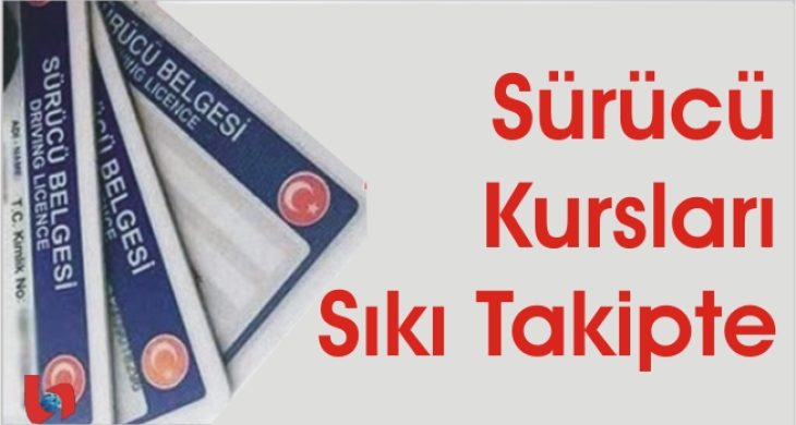 Sürücü Kursları Sıkı Takipte