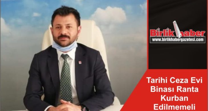 Tarihi Ceza Evi Binası Ranta Kurban Edilmemeli