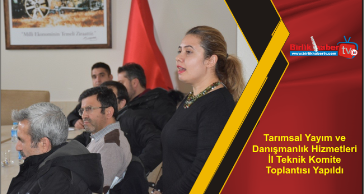 Tarımsal Yayım ve Danışmanlık Hizmetleri İl Teknik Komite Toplantısı Yapıldı