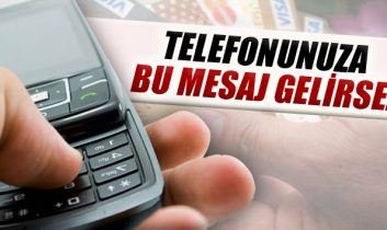 Telefonunuza bu mesaj gelirse…