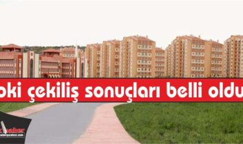 Toki çekiliş sonuçları belli oldu